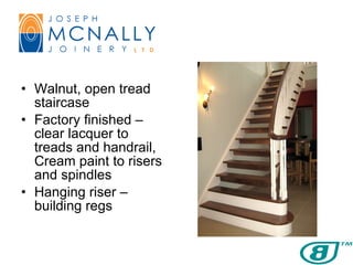 Walnut, open tread staircase Factory finished – clear lacquer to treads and handrail, Cream paint to risers and spindles Hanging riser – building regs 