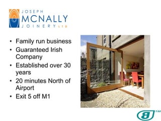 Family run business Guaranteed Irish Company Established over 30 years 20 minutes North of Airport Exit 5 off M1 