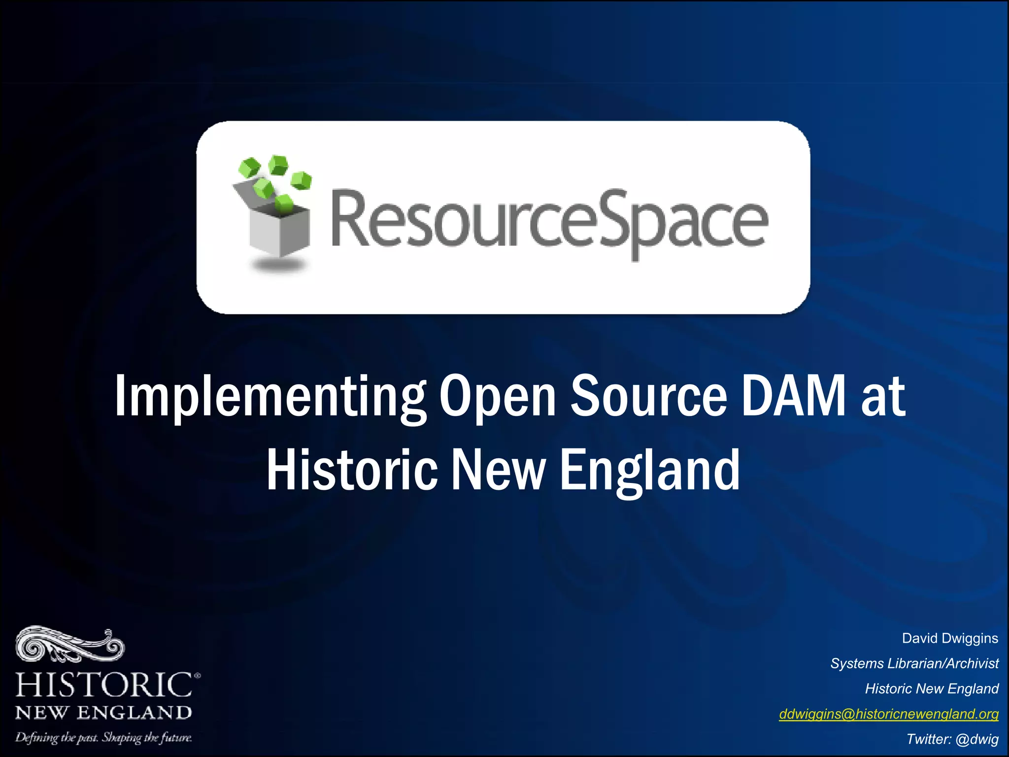 Implementing Open Source DAM at HIstoric New England PPT