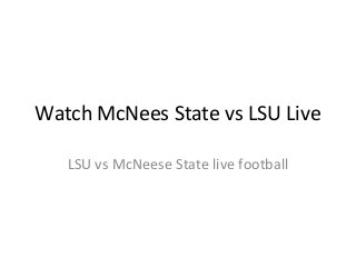 Watch McNees State vs LSU Live
LSU vs McNeese State live football
 
