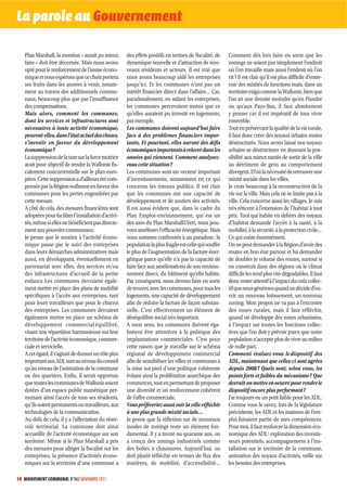 La parole au Gouvernement

   Plan Marshall, la mention « aurait pu mieux        des effets positifs en termes de fiscalité, de     Comment dès lors faire en sorte que les
   faire » doit être décernée. Mais nous avons        dynamique nouvelle et d’attraction de nou-         zonings ne soient pas simplement l’endroit
   opté pour le renforcement de l’assise écono-       veaux résidents et acteurs. Il est vrai que        où l’on travaille mais aussi l’endroit où l’on
   mique et nous espérons que ce choix portera        nous avons beaucoup aidé les entreprises           vit ? Il est clair qu’il est plus difficile d’entre-
   ses fruits dans les années à venir, notam-         jusqu’ici. Et les communes n’ont pas un            voir des mixités de fonctions mais, dans un
   ment au travers des additionnels commu-            intérêt financier direct dans l’affaire… Car,      territoire exigu comme la Wallonie, bien que
   naux, beaucoup plus que par l’insuffisance         paradoxalement, en aidant les entreprises,         l’on ait une densité moindre qu’en Flandre
   des compensations.                                 les communes percevaient moins que ce              ou qu’aux Pays-Bas, il faut absolument
   Mais alors, comment les communes,                  qu’elles auraient pu investir en logements,        y penser car il est impératif de tous vivre
   dont les services et infrastructures sont          par exemple.                                       ensemble.
   nécessaires à toute activité économique,           Les communes doivent aujourd’hui faire             Tout en préservant la qualité de la vie rurale,
   peuvent-elles, dans l’état actuel des choses,      face à des problèmes financiers impor-             il faut donc créer des noyaux urbains moins
   s’investir en faveur du développement              tants. Et pourtant, elles auront des défis         déstructurés. Nous avons laissé nos noyaux
   économique ?                                       économiques importants à relever dans les          urbains se déstructurer en donnant la pos-
   La suppression de la taxe sur la force motrice     années qui viennent. Comment analysez-             sibilité aux mieux nantis de sortir de la ville
   avait pour objectif de rendre la Wallonie fis-     vous cette situation ?                             au détriment de gens au comportement
   calement concurrentielle sur le plan euro-         Les communes sont un vecteur important             divergent. D’où la nécessité de retrouver une
   péen. Cette suppression a d’ailleurs été com-      d’investissements, notamment en ce qui             mixité sociale dans les villes.
   pensée par la Région wallonne en faveur des        concerne les travaux publics. Il est clair         Je crois beaucoup à la reconstruction de la
   communes pour les pertes engendrées par            que les communes ont une capacité de               vie sur la ville. Mais cela ne se limite pas à la
   cette mesure.                                      développement et de soutien des activités.         ville. Cela concerne aussi les villages. Je suis
   A côté de cela, des mesures financières sont       Il est aussi évident que, dans le cadre du         très réticent à l’extension de l’habitat à tout
   adoptées pour faciliter l’installation d’activi-   Plan Emploi-environnement, qui est un              prix. Tout qui habite en dehors des noyaux
   tés, même si elles ne bénéficient pas directe-     des axes du Plan Marshall2.Vert, nous pou-         d’habitat demande l’accès à la santé, à la
   ment aux pouvoirs communaux.                       vons améliorer l’efficacité énergétique. Mais      mobilité, à la sécurité, à la protection civile…
   Je pense que le soutien à l’activité écono-        nous sommes confrontés à un paradoxe : la          Ce qui coûte énormément.
   mique passe par le suivi des entreprises           population la plus fragile est celle qui souffre   On ne peut demander à la Région d’avoir des
   dans leurs démarches administratives mais          le plus de l’augmentation de la facture éner-      routes en bon état partout et lui demander
   aussi, en développant, éventuellement en           gétique parce qu’elle n’a pas la capacité de       de doubler le volume des routes, surtout si
   partenariat avec elles, des services et/ou         faire face aux améliorations de son environ-       on construit dans des régions où le climat
   des infrastructures d’accueil de la petite         nement direct, du bâtiment qu’elle habite.         difficile les rend plus vite dégradables. Il faut
   enfance. Les communes devraient égale-             Par conséquent, nous devons faire en sorte         donc rester attentif à l’impact du coût collec-
   ment mettre en place des plans de mobilité         de trouver, avec les communes, pour tous les       tif que nous générons quand on décide d’ou-
   spécifiques à l’accès aux entreprises, tant        logements, une capacité de développement           vrir un nouveau lotissement, un nouveau
   pour leurs travailleurs que pour le charroi        afin de réduire la facture de façon substan-       zoning. Mon propos ne va pas à l’encontre
   des entreprises. Les communes devraient            tielle. C’est effectivement un élément de          des zones rurales, mais il faut réfléchir,
   également mettre en place un schéma de             déséquilibre social très important.                quand on développe des zones urbanisées,
   développement commercial équilibré,                A mon sens, les communes doivent éga-              à l’impact sur toutes les fonctions collec-
   visant une répartition harmonieuse sur leur        lement être attentives à la politique des          tives que l’on doit y prévoir parce que notre
   territoire de l’activité économique, commer-       implantations commerciales. C’est pour             population n’accepte plus de vivre au milieu
   ciale et servicielle.                              cette raison que je travaille sur le schéma        de nulle part.
   A cet égard, il s’agirait de donner un rôle plus   régional de développement commercial               Comment évaluez-vous le dispositif des
   important aux ADL tant au niveau du conseil        afin de sensibiliser les villes et communes à      ADL, maintenant que celles-ci sont agrées
   qu’au niveau de l’animation de la commune          la mise sur pied d’une politique cohérente         depuis 2008 ? Quels sont, selon vous, les
   ou des quartiers. Enfin, il serait opportun        évitant ainsi la prolifération anarchique des      points forts et faibles du mécanisme ? Que
   que toutes les communes de Wallonie soient         commerces, tout en permettant de proposer          devrait-on mettre en oeuvre pour rendre le
   dotées d’un espace public numérique per-           une diversité et un renforcement cohérent          dispositif encore plus performant ?
   mettant ainsi l’accès de tous ses résidents,       de l’offre commerciale.                            J’ai toujours eu un petit faible pour les ADL.
   qu’ils soient permanents ou travailleurs, aux      Vous préféreriez aussi voir la ville réfléchir     Comme vous le savez, lors de la législature
   technologies de la communication.                  à une plus grande mixité sociale…                  précédente, les ADL et les maisons de l’em-
   Au-delà de cela, il y a l’affectation du réser-    Je pense que la réflexion sur de nouveaux          ploi faisaient partie de mes compétences.
   voir territorial. La commune doit ainsi            modes de zonings reste un élément fon-             Pour moi, il faut renforcer la dimension éco-
   accueillir de l’activité économique sur son        damental. Il y a trente ou quarante ans, on        nomique des ADL : exploration des investis-
   territoire. Même si le Plan Marshall a pris        a conçu des zonings industriels comme              seurs potentiels, accompagnement à l’ins-
   des mesures pour alléger la fiscalité sur les      des boîtes à chaussures. Aujourd’hui, on           tallation sur le territoire de la commune,
   entreprises, la présence d’activités écono-        doit plutôt réfléchir en termes de flux des        animation des noyaux d’activités, veille sur
   miques sur le territoire d’une commune a           matières, de mobilité, d’accessibilité…            les besoins des entreprises.

10 MOUVEMENT COMMUNAL N°862 NOVEMBRE 2011
 