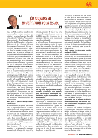 Par ailleurs, le Master Plan TIC inclut

                                  J’AI TOUJOURS EU                                                    un volet relatif à l’éducation. Celui-ci a
                                                                                                      pour ambition de faire entrer toutes les

                            UN PETIT FAIBLE POUR LES ADL
                                                                                                      écoles wallonnes dans le numérique d’ici
                                                                                                      2025. L’objectif est d’éduquer les jeunes à
                                                                                                      appréhender la société de l’information et à
                                                                                                      en faire des citoyens critiques, mais aussi de
                                                                                                      recourir aux technologies là où elles sont un
Dans les ADL, on côtoie l’excellent et le            côtoient de manière de plus en plus forte,       élément facilitateur, pour la conception et la
moins excellent. Lorsque l’on donne une              comment bien gérer les choses au niveau          distribution de cours, par exemple. S’agis-
initiative à un terrain local, tout dépend de        des CPAS et des villes, et comment faire de      sant d’un plan à long terme dont le défi
celui qui porte l’initiative. Nous sommes            ces centres-villes un atout économique,          principal sera d’agir sur les mentalités, j’ai
donc confrontés à des réalités différentes,          malgré la mixité sociale ?                       lancé dans une première phase, un appel à
à des objectifs différents, à des mécaniques         Le schéma directeur des centres commer-          projets auprès des écoles. J’invite d’ailleurs
différentes, à des référents différents.             ciaux contiendra cette notion de bonne           les écoles du réseau communal à répondre
Spontanément, l’on pourrait dire que les             gestion des centres-villes afin de leur don-     à cet appel à projets via le site www.ecole-
ADL vont mieux dans les zones rurales                ner une dynamique économique, ce qui             numerique.be.
que dans les zones urbanisées, mais ce               passe par du commerce, du logement, des          Quels rapports entretenez-vous avec les
n’est pas exact. Ce critère ne suffit pas et la      activités de services, de l’industrie non pol-   services de l’UVCW ?
réussite dépend beaucoup des hommes et               luante… Tout cela pour faire en sorte que        Dans le cadre de mes compétences, je n’ai
des femmes qui portent ce projet. C’est un           la ville vive 24 heures sur 24. Et cela passe    pas beaucoup l’occasion de travailler avec
dispositif qui mériterait d’être visité, non         aussi par la sécurité passive de la lumière,     l’UVCW. Toutefois, dès qu’une opportunité
pas pour être critiqué, mais simplement              par des négociations avec les assurances…        se présente, je ne manque pas de consulter
pour mettre en commun des expériences                Les centres-villes et les ADL ont une vraie      l’Union afin d’obtenir son avis. Aussi, dans le
afin que cet échange soit profitable à tous.         raison d’être. Peut-on faire différemment ?      cadre des dossiers soumis par mes collègues
Comment voyez-vous l’avenir des ADL ?                La réponse est toujours oui. Il ne faut pas      au Gouvernement, pour lesquels l’avis de
Réformer pour réformer, ce n’est pas ma              s’accrocher à une institution parce qu’elle      l’Union a été sollicité, je reste attentif à l’avis
tasse de thé. Je pense au contraire que la           existe mais toujours se préoccuper du            de nos pouvoirs locaux et à l’intérêt local.
durée est un bon élément mais il faut main-          service aux citoyens. La commune est un          L’Union est une association très importante
tenir les gens dans le défi, dans le question-       territoire où les gens ne vivent pas les uns     à mes yeux, dans la mesure où elle est tota-
nement sur leur travail. Il n’y a pas le bien et     à côté des autres mais ensemble, avec les        lement pluraliste et où elle donne une autre
le mal : il y a le travail de départ que l’on doit   autres. Et cette vision de noyaux d’habitat,     respiration à toute la société wallonne.
faire évoluer vers le mieux et c’est là toute la     de noyaux urbains doit être développée.          Je suis très partisan de cette variation de
culture d’entreprenariat qui tourne autour           Elle transparaît d’ailleurs dans la DPR. La      points de vue. La commune est le premier
de l’ADL. Il ne faut pas avoir un jugement           commune reste un endroit de cristallisation      élément de la démocratie. Cela signifie
normatif mais il faut pouvoir faire mieux            dans ce domaine.                                 qu’il faut renforcer le rôle des communes et
par un apprentissage collectif. Dans le Plan         Ma prochaine question concernera les             l’Union est, en cela, un interlocuteur natu-
Marshall2.Vert, le Gouvernement veut sou-            nouvelles technologies, pour lesquelles          rel parce qu’elle est le reflet des différences
tenir l’entreprenariat et l’ADL y contribue. Et      vous avez initié un Master Plan TIC.             de la société. En additionnant les 262 com-
d’ici la fin de la législature, on aura sûrement     Quelle place ce plan accorde-t-il aux villes     munes de Wallonie, on a une photographie
une action ADL pour voir comment agir                et communes ?                                    de la vraie société wallonne.
collectivement.                                      Il est certain que le niveau communal est        Maintenant que les colonnes du Mouve-
Vous faites ici référence à la gestion des           concerné par la mise en œuvre du Plan            ment communal vous sont ouvertes, avez-
centres-villes ?                                     TIC, principalement dans le volet « déve-        vous un message fort à faire passer auprès
Malheureusement, la gestion des centres-             loppement d’infrastructure », qu’elle soit       des communes ?
villes ne dépend plus de moi. Mais nous              filaire ou sans fil, ainsi que dans la moder-    La commune est l’endroit privilégié de
devons considérer, stratégiquement par-              nisation du service au citoyen. Aussi, vu        nos concitoyens. Je voudrais donc dire à
lant, les centres-villes comme des centres           l’importance du réseau mobile, le Plan TIC       chaque bourgmestre, à chaque échevin, à
commerciaux. Cela peut paraître ambigu               prévoit d’uniformiser progressivement            chaque conseiller communal, que les gens
mais, si nous n’avons pas de vision col-             certaines procédures communales pour             attendent aujourd’hui que l’on aille vers
lective d’un centre-ville, quel est alors            l’installation d’infrastructures de réseau       eux. Nous devons réfléchir à ce lien social
son poumon ? Comment faire revivre des               mobile. Une rencontre a d’ailleurs eu lieu       dans lequel les gens peuvent se parler. Nous
zones qui sont en déshérence, comment                avec l’UVCW au début du mois de sep-             vivons dans une société d’hyper-communi-
faire respirer les rues ?                            tembre. Cet échange, très positif, constitue     cation et d’hyper-isolement, c’est un véri-
Dans les centres-villes où les fractures             le point de départ d’une association très        table paradoxe. Nous devons donc faire
sociétales et sociales sont les plus mar-            étroite avec le point de vue communal            en sorte que la commune soit un véritable
quées et où la richesse et la pauvreté se            dans la mise en œuvre du plan.                   creuset de dialogue social.

                                                                                                             NOVEMBRE 2011 N°862 MOUVEMENT COMMUNAL 11
 