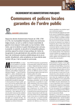 DOSSIER
                       ENCADREMENT DES MANIFESTATIONS PUBLIQUES

            Communes et polices locales
             garantes de l’ordre public
                                                                                                    réaction immédiate à une situation impré-
                                                                                                    vue et extrêmement urgente ».
               ALAIN DEPRET SECRÉTAIRE DE RÉDACTION                                                 D’où la nécessité plus prégnante de travail-
                                                                                                    ler de concert à la planification d’urgence,
                                                                                                    comme l’a également évoqué le Président :
                                                                                                    « En bonne entente et en parfaite coordina-
Depuis les décrets révolutionnaires français de 1789, 1790                                          tion avec les administrations à tous les éche-
et 1791, les municipalités françaises d’abord, les communes                                         lons, avec les services de police, d’incendie,
                                                                                                    de sécurité, les entreprises le cas échéant, le
belges ensuite, se sont vu conﬁer la mission essentielle de                                         bourgmestre, dans son rôle central, pivot du
garantir et de restaurer l’ordre public sur leur territoire. Cette                                  maintien de l’ordre public, a besoin d’être
notion, que la loi décline en quatre thématiques bien connues,                                      correctement informé, en temps réel, de tout
la propreté, la salubrité, la sécurité et la tranquillité publiques,                                ce qui se passe dans sa commune, pour pou-
                                                                                                    voir évaluer au plus juste les risques inhérents
constitue aujourd’hui encore la base juridique de l’action du                                       à une situation donnée. D’où l’importance
bourgmestre et plus généralement des autorités communales                                           cruciale du Bulletin de renseignements, des
face à de nombreuses situations problématiques de la vie en                                         comptes rendus ou plus généralement des
                                                                                                    contacts réguliers entre bourgmestre et chef
société. Actuellement, cette compétence se trouve décrite dans                                      de corps d’une zone de police ».
l’article 135 par. 2 de la nouvelle loi communale.
                                                                                                        Comme un orchestre à diriger



M
             AIS LE 20E SIÈCLE a vu émer-         Pour l’UVCW, il était donc essentiel de fixer     De planification d’urgence, il sera égale-
            ger une profusion de nouvelles        la rencontre police version 2011 autour de        ment question un peu plus tard avec l’in-
            réglementations de police dans        ce thème. L’objectif était donc de montrer        tervention de Denis Mathen, Gouverneur
            des matières extrêmement diver-       par l’exemple, le 23 septembre dernier à          de la Province de Namur. Nommé par le
sifiées, Code de la route, environnement,         Wépion, comment les divers niveaux de             Gouvernement régional wallon sur avis du
urbanisme, santé publique, transports, pla-       pouvoir, les différents services et autori-       Conseil des Ministres fédéral, le gouver-
nification d’urgence - ce que la doctrine         tés parviennent à gérer le bon ordre sur le       neur de province est avant tout un com-
appelle les « polices administratives spé-        domaine public et les voiries.                    missaire de ces deux exécutifs. A ce titre et
ciales » - et qui sont venues limiter, modali-    « Le nombre et la complexité croissante des       en vertu de diverses dispositions légales, il
ser ou compléter le pouvoir de police admi-       législations et réglementations diverses,         exerce donc des compétences tant régio-
nistrative générale des communes, tel qu’il       combinés à l’explosion des situations pro-        nales que fédérales et est le représentant
est décrit par la nouvelle loi communale.         blématiques potentielles, sont un réel défi       de l’Etat dans sa province, revêtu de la qua-
La bonne gestion de l’espace public, qui          auquel font face au quotidien les respon-         lité d’officier de police administrative. En
est et reste une des missions-phares des          sables communaux et les services de police        ce sens, le gouverneur exerce, en matière
pouvoirs locaux, doit donc de nos jours           locale » a ainsi débuté Jacques Gobert,           de sécurité, des compétences importantes.
s’accommoder de législations et réglemen-         Président de l’Union. « Ce colloque, sur          La planification d’urgence et la gestion
tations multiples. Et ce n’est pas le moindre     base d’expériences de terrain variées,            de crise font partie de ces prérogatives,
des défis qui se présente aux responsables        entend vous montrer comment les services          comme nous l’expliquait Denis Mathen,
communaux, mais également aux ser-                et autorités de tous niveaux de pouvoir par-      Gouverneur de la Province de Namur, ora-
vices de police locale, que faire cohabiter       viennent, chacune dans le cadre bien com-         teur de cette journée d’étude.
harmonieusement les règles d’autono-              pris de leur intérêt et de leur responsabilité,   Interrogé il y a tout juste un an dans les
mie communale avec le prescrit - parfois          à gérer le bon ordre sur le domaine public        colonnes du Mouvement communal, Denis
très rigide ou au contraire très flou - des       et les voiries face à un grand rassemble-         Mathen déclarait ainsi : « Il existe trois phases
diverses polices spéciales susceptibles de        ment de personnes. Avec beaucoup de pré-          de planification et de coordination. La phase
s’appliquer aux mêmes événements.                 paration et de réflexion, ou à l’inverse en       communale concerne le bourgmestre lorsque,

                                                                                                          NOVEMBRE 2011 N°862 MOUVEMENT COMMUNAL 13
 