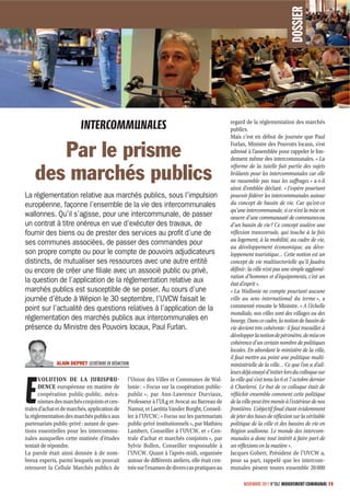 DOSSIER
                          INTERCOMMUNALES                                                         regard de la réglementation des marchés
                                                                                                  publics.
                                                                                                  Mais c’est en début de journée que Paul

       Par le prisme
                                                                                                  Furlan, Ministre des Pouvoirs locaux, s’est
                                                                                                  adressé à l’assemblée pour rappeler le fon-
                                                                                                  dement même des intercommunales. « La
                                                                                                  réforme de la tutelle fait partie des sujets
    des marchés publics                                                                           brûlants pour les intercommunales car elle
                                                                                                  ne rassemble pas tous les suffrages » a-t-il
                                                                                                  ainsi d’emblée déclaré. « J’espère pourtant
La réglementation relative aux marchés publics, sous l’impulsion                                  pouvoir fédérer les intercommunales autour
européenne, façonne l’ensemble de la vie des intercommunales                                      du concept de bassin de vie. Car qu’est-ce
                                                                                                  qu’une intercommunale, si ce n’est la mise en
wallonnes. Qu’il s’agisse, pour une intercommunale, de passer                                     oeuvre d’une communauté de communes ou
un contrat à titre onéreux en vue d’exécuter des travaux, de                                      d’un bassin de vie ? Ce concept soulève une
fournir des biens ou de prester des services au proﬁt d’une de                                    réflexion transversale, qui touche à la fois
                                                                                                  au logement, à la mobilité, au cadre de vie,
ses communes associées, de passer des commandes pour
                                                                                                  au développement économique, au déve-
son propre compte ou pour le compte de pouvoirs adjudicateurs                                     loppement touristique… Cette notion est un
distincts, de mutualiser ses ressources avec une autre entité                                     concept de vie multisectorielle qu’il faudra
ou encore de créer une ﬁliale avec un associé public ou privé,                                    définir : la ville n’est pas une simple agglomé-
                                                                                                  ration d’hommes et d’équipements, c’est un
la question de l’application de la réglementation relative aux                                    état d’esprit ».
marchés publics est susceptible de se poser. Au cours d’une                                       « La Wallonie ne compte pourtant aucune
journée d’étude à Wépion le 30 septembre, l’UVCW faisait le                                       ville au sens international du terme », a
point sur l’actualité des questions relatives à l’application de la                               commenté ensuite le Ministre. « A l’échelle
                                                                                                  mondiale, nos villes sont des villages ou des
réglementation des marchés publics aux intercommunales en                                         bourgs. Dans ce cadre, la notion de bassin de
présence du Ministre des Pouvoirs locaux, Paul Furlan.                                            vie devient très cohérente : il faut travailler à
                                                                                                  développer la notion de périmètre, de mise en
                                                                                                  cohérence d’un certain nombre de politiques
                                                                                                  locales. En abordant le ministère de la ville,
                                                                                                  il faut mettre au point une politique multi-
              ALAIN DEPRET SECRÉTAIRE DE RÉDACTION                                                ministérielle de la ville… Ce que l’on a d’ail-
                                                                                                  leurs déjà essayé d’initier lors du colloque sur



E
       VOLUTION DE LA JURISPRU                  l’Union des Villes et Communes de Wal-           la ville qui s’est tenu les 6 et 7 octobre dernier
       DENCE européenne en matière de            lonie : « Focus sur la coopération public-       à Charleroi. Le but de ce colloque était de
       coopération public-public, méca-          public », par Ann-Lawrence Durviaux,             réfléchir ensemble comment cette politique
       nismes des marchés conjoints et cen-      Professeur à l’ULg et Avocat au Barreau de       de la ville peut être menée à l’extérieur de nos
trales d’achat et de marchés, application de     Namur, et Laetitia Vander Borght, Conseil-       frontières. L’objectif final étant évidemment
la réglementation des marchés publics aux        ler à l’UVCW ; « Focus sur les partenariats      de jeter des bases de réflexion sur la véritable
partenariats public-privé : autant de ques-      public-privé institutionnels », par Mathieu      politique de la ville et des bassins de vie en
tions essentielles pour les intercommu-          Lambert, Conseiller à l’UVCW, et « Cen-          Région wallonne. Le monde des intercom-
nales auxquelles cette matinée d’études          trale d’achat et marchés conjoints », par        munales a donc tout intérêt à faire part de
tentait de répondre.                             Sylvie Bollen, Conseiller responsable à          ses réflexions en la matière ».
La parole était ainsi donnée à de nom-           l’UVCW. Quant à l’après-midi, organisée          Jacques Gobert, Président de l’UVCW a,
breux experts, parmi lesquels on pouvait         autour de différents ateliers, elle était cen-   pour sa part, rappelé que les intercom-
retrouver la Cellule Marchés publics de          trée sur l’examen de divers cas pratiques au     munales pèsent toutes ensemble 20 000

                                                                                                         NOVEMBRE 2011 N°862 MOUVEMENT COMMUNAL 15
 