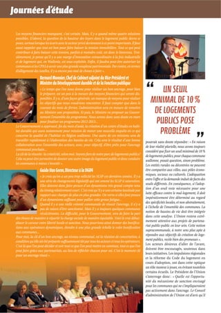 Journées d’étude

   Les moyens financiers manquent, c’est certain. Mais, il y a quand même quatre solutions
   possibles. D’abord, la question de la hauteur des loyers dans le logement public devra se
   poser, surtout lorsque les écarts avec le secteur privé deviennent à ce point importants. Il faut
   aussi rappeler que tout est bon pour faire baisser la tension immobilière. Tout ce qui peut
   contribuer à faire baisser cette tension, parfois à moindre coût, est donc le bienvenu. Troi-
   sièmement, je pense qu’il y a une marge d’innovation extraordinaire à la fois industrielle
   et de logement qui, en Wallonie, est sous-exploitée. Enfin, il faudra peut-être autoriser les
   communes et les CPAS à avoir une plus grande souplesse patrimoniale. Par contre, en termes
   d’allègement des tutelles, il y a encore pas mal de choses à faire ».
                      Bernard Monnier, Chef de Cabinet adjoint du Vice-Président et
                      Ministre du Développement durable et de la Fonction publique
                       « Le temps que l’on nous donne pour réaliser un bon ancrage, pour bien
                       le préparer, est un peu à la mesure des moyens financiers qui seront dis-
                                                                                                                 UN SEUIL
                       ponibles. Il y a, d’une façon générale, un manque de moyens pour réaliser
                       les objectifs que nous voudrions rencontrer. Il faut compter que dans le              MINIMAL DE 10 %
                       courant du mois de février, l’administration sera en mesure de remettre
                       au Ministre une proposition. Et puis, le Ministre va proposer au Gouver-               DE LOGEMENTS
                                                                                                              PUBLICS POSE
                       nement l’ensemble du programme. Nous serons donc sans doute en mars
                       pour finaliser un programme 2012-2013…

                                                                                                                PROBLÈME
   Le Gouvernement a approuvé, fin du mois d’août, la création d’un centre d’études en habi-
   tat durable qui aura notamment pour mission de mener une nouvelle enquête en ce qui
   concerne la qualité de l’habitat en Région wallonne. Une autre de ces missions sera de
   travailler rapidement à l’élaboration des bassins de vie. Cela sera le résultat d’une bonne           pourrait sans doute répondre : « En raison
   collaboration avec l’ensemble des acteurs, avec, pour objectif, d’être prêts pour l’ancrage           de leur réalité plurielle, nous avons toujours
   communal prochain…                                                                                    considéré que fixer un seuil minimal de 10 %
   La clé de la réussite : la créativité, selon moi. Soyons fiers de notre parc de logements publics !   de logements publics, pour chaque commune
   Cela va peut-être permettre de donner une autre image du logement public et donc conduire             wallonne, posait question, sinon problème.
   les communes à mieux s’investir ».                                                                    Les entités rurales ou décentrées ne peuvent
                      Guido Van Geem, Directeur à la DGO4                                                être comparées aux villes, aux pôles écono-
                      « Je crois qu’on a un peu trop sollicité les SLSP ces dernières années. Il y a     miques, sociaux ou culturels. L’adéquation
                      une série de changements législatifs qui ont amené les SLSP à saturation.          entre l’offre et la demande induit de facto des
                      Elles doivent donc faire preuve d’un dynamisme très grand compte tenu              seuils différents. En conséquence, si l’adop-
                      du timing relativement court. C’est vrai qu’il y a une certaine lassitude par      tion d’un seuil reste nécessaire pour une
                      rapport aux charges de plus en plus grandes. On verra si elles font preuve         lutte efficace contre le mal-logement, il doit
                      d’un dynamisme suffisant pour pallier cette grosse fatigue…                        impérativement être déterminé au regard
                      Quand il y a une réelle volonté communale de réussir l’ancrage, il n’y a           des spécificités locales, et non abstraitement,
                      pas de raison d’être sanctionné. Mais il y a toujours quelques communes            à l’échelle de l’ensemble des communes. La
                      récalcitrantes. La difficulté, pour le Gouvernement, sera de faire la part         notion de bassins de vie doit être intégrée
   des choses de manière à répartir la charge sociale de manière équitable. Voici le vrai débat :        dans cette analyse. L’Union restera extrê-
   placer le curseur entre liberté locale et sanction. Nous pourrions ainsi donner des bonifica-         mement attentive aux projets de partena-
   tions aux opérateurs dynamiques, étendre à une plus grande échelle le volet bonification              riat public-public en leur sein. Cette notion
   aux communes…                                                                                         supracommunale, à notre sens plus apte à
   Pour moi, la clé d’un bon ancrage, au niveau communal, est la réunion de concertation, à              répondre aux objectifs de création de loge-
   condition qu’elle ait été préparée suffisamment tôt par tous les acteurs et tous les opérateurs.      ment publics, recèle bien des promesses ».
   C’est là que l’on peut décider et voir tout ce que l’on peut mettre en commun, tout ce que l’on       Les acteurs désireux d’aller de l’avant,
   peut faire grâce aux partenariats, au lieu de réfléchir chacun pour soi. C’est le moment clé          doivent être encouragés, soutenus dans
   pour un ancrage réussi ».                                                                             leurs initiatives. Les impulsions régionales
                                                                                                         et la réforme du Code du logement en
                                                                                                         cours d’adoption, ont dans cette optique
                                                                                                         un rôle moteur à jouer, en évitant toutefois
                                                                                                         certains écueils. Le Président de l’Union
                                                                                                         s’interroge donc : « Quelle est l’opportu-
                                                                                                         nité du mécanisme de sanction envisagé
                                                                                                         pour les communes qui ne s’impliqueraient
                                                                                                         pas activement dans l’ancrage. Le Conseil
                                                                                                         d’administration de l’Union est d’avis qu’il

26 MOUVEMENT COMMUNAL N°862 NOVEMBRE 2011
 