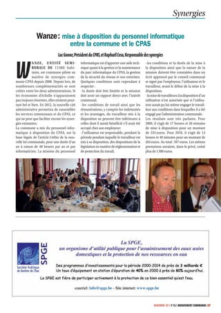 Synergies

              Wanze : mise à disposition du personnel informatique
                                       entre la commune et le CPAS
                              Luc Gonne, Président du CPAS, et Raphaël Cesa, Responsable des synergies



W
            A N Z E, E N TITÉ SE MI          informatique est d’apporter une aide tech-       - les conditions et la durée de la mise à
            RURALE DE 13 000 habi-            nique quant à la gestion et la maintenance       la disposition ainsi que la nature de la
            tants, est commune-pilote en      du parc informatique du CPAS, la gestion         mission doivent être constatées dans un
            matière de synergies com-         de la sécurité du réseau et son entretien.       écrit approuvé par le conseil communal
mune-CPAS depuis 2008. Depuis lors, de        Quelques conditions sont cependant à             et signé par l’employeur, l’utilisateur et le
nombreuses complémentarités se sont           respecter :                                      travailleur, avant le début de la mise à la
créées entre les deux administrations. Si     - la durée doit être limitée et la mission       disposition;
les économies d’échelle n’apparaissent        doit avoir un rapport direct avec l’intérêt      - la mise de travailleurs à la disposition d’un
pas toujours énormes, elles existent pour-    communal;                                        utilisateur n’est autorisée que si l’utilisa-
tant bel et bien. En 2012, la nouvelle cité   - les conditions de travail ainsi que les        teur aurait pu lui-même engager le travail-
administrative permettra de rassembler        rémunérations, y compris les indemnités          leur aux conditions dans lesquelles il a été
les services communaux et du CPAS, ce         et les avantages, du travailleur mis à la        engagé par l’administration communale.
qui ne peut que faciliter encore les syner-   disposition ne peuvent être inférieures à        Les résultats sont très parlants. Pour
gies existantes.                              celles dont il aurait bénéficié s’il avait été   2009, il s’agit de 17 heures et 20 minutes
La commune a mis du personnel infor-          occupé chez son employeur;                       de mise à disposition pour un montant
matique à disposition du CPAS, sur la         - l’utilisateur est responsable, pendant la      de 333 euros. Pour 2010, il s’agit de 13
base légale de l’article 144bis de la nou-    période pendant laquelle le travailleur est      heures et 40 minutes pour un montant de
velle loi communale, pour une durée d’un      mis à sa disposition, des dispositions de la     264 euros. Au total : 597 euros. Les mêmes
an à raison de 48 heures par an et par        législation en matière de réglementation et      prestations auraient, dans le privé, coûté
informaticien. La mission du personnel        de protection du travail;                        plus de 1 500 euros.




                                                                                                     NOVEMBRE 2011 N°862 MOUVEMENT COMMUNAL 37
 