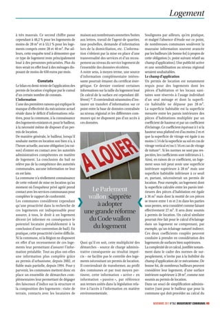 Logement

à très mauvais. Ce second chiffre passe          maison aux nombreuses sonnettes/boites         Soulignons par ailleurs, qu’en pratique,
cependant à 48,2 % pour les logements de         aux lettres, travail de l’agent de quartier,   et malgré l’absence d’étude sur ce point,
moins de 28 m2 et à 53,1 % pour les loge-        taxe poubelles, demande d’information          de nombreuses communes soulèvent la
ments compris entre 28 et 40 m2. Par ail-        lors de la domiciliation, etc. L’informa-      mauvaise information souvent avancée
leurs, cette enquête tend à démontrer que        tion s’obtient par la mise en place d’une      par les bailleurs (de bonne foi) à propos de
ce type de logement reste principalement         transversalité des services et d’un recou-     cette obligation (v. point suivant relatif au
loué à des personnes précarisées. Plus du        pement au niveau du service logement de        champ d’application). Une publicité active
tiers serait en effet loué à des ménages dis-    l’ensemble des données récoltées.              et une sensibilisation au niveau régional
posant de moins de 650 euros par mois.           A notre sens, à moyen terme, une source        seraient souhaitables.
                                                 d’information complémentaire intéres-          Le champ d’application
                 Constats                        sante pourrait émaner du certificat éner-      Un permis de location est notamment
Le bilan en demi-teinte de l’application des     gétique. Ce dernier contient certaines         requis pour des logements dont les
permis de location s’explique par le cumul       informations sur la taille du logement loué    pièces d’habitation et les locaux sani-
d’un certain nombre de constats.                 (le calcul de la surface est cependant dif-    taires sont réservés à l’usage individuel
L’information                                    férent) 10. Il conviendrait néanmoins d’ins-   d’un seul ménage et dont la superfi-
L’une des premières raisons qui explique le      taurer un transfert d’information sur ce       cie habitable ne dépasse pas 28 m2.
manque d’effectivité du mécanisme actuel         point entre la base de données centralisée     La superficie habitable est la superficie
réside dans le déficit d’informations rela-      au niveau régional et les différentes com-     mesurée entre les parois intérieures des
tives, pour la commune, à la connaissance        munes qui ne disposent pas d’un accès à        pièces d’habitations multipliée par un
des logements existants et, pour le bailleur,    ces données.                                   coefficient de hauteur et par un coefficient
à la nécessité même de disposer d’un per-                                                       d’éclairage. Ce coefficient équivaut à 1 si la
mis de location.                                                                                hauteur sous plafond est d’au moins 2 m et
De manière générale, le bailleur, lorsqu’il                                                     que la superficie de vitrage est égale à au
souhaite mettre en location son bien n’a, à                                                     moins 1/14 de la superficie au sol en cas de
l’heure actuelle, aucune obligation (ou rai-                                                    vitrage vertical et/ou 1/16 en cas de vitrage
son) d’entrer en contact avec les autorités                                                     de toiture11. Si les normes ne sont pas res-
administratives compétentes en matière                                                          pectées, les coefficients sont inférieurs à 1.
de logement. La conclusion du bail ne                                                           Ainsi, en raison de ce coefficient, un loge-
relève pas de la compétence des autorités                                                       ment sous toit peut avoir une superficie
communales, aucune information ne leur                                                          intérieure supérieure à 28 m2 mais une
en est faite.                                                                                   superficie habitable inférieure à ce seuil
La commune n’a réellement connaissance                                                          et, partant, nécessiterait un permis de
de cette volonté de mise en location qu’au                                                      location. Pour exemple, un logement dont
moment où l’enquêteur privé agréé prend                                                         la superficie calculée entre les parois inté-
contact avec les services communaux pour              Le Parlement                              rieures des pièces d’habitation est égale
compléter le rapport de conformité.                 wallon s’apprête                            à 36 m2 mais dont la moitié de ces pièces
Les communes considèrent cependant                                                              se trouve entre 1 m et 2 m dans les parties
qu’une proactivité dans la recherche de                 à adopter                               sous pentes, sera considéré comme faisant
ces logements est indispensable pour
assurer, à tous, le droit à un logement
                                                   une grande réforme                           effectivement 27 m2. Il sera donc soumis
                                                                                                à permis de location. Un calcul similaire
décent (et informer en conséquence le                du Code wallon                             pourrait être fait pour le calcul d’éclairage
potentiel locataire préalablement à la                                                          dans un logement ne comprenant, par
conclusion d’une convention de bail). En              du logement                               exemple, qu’un éclairage naturel indirect.
pratique, cette proactivité s’avère difficile.                                                  Ces deux coefficients couplés peuvent
Ni la commune, ni la Région ne disposent                                                        conduire à prendre en considération des
en effet d’un recensement de ces loge-           Quoi qu’il en soit, cette multiplicité des     logements de surfaces bien supérieures.
ments leur permettant d’assurer l’infor-         démarches - source de charge adminis-          La complexité de ce calcul, justifiée notam-
mation préalable. Tout au plus ont-elles         trative conséquente au résultat impré-         ment dans le cadre des normes de sur-
une information plus complète grâce              cis - ne facilite pas le contrôle des loge-    peuplement, n’invite pas à la lisibilité du
au permis d’urbanisme, depuis 2002, et           ments nécessitant un permis de location.       champ d’application de ce mécanisme. De
fiable mais partielle, depuis 1994. Pour y       Il conviendrait de transformer, au profit      bonne foi, de nombreux bailleurs peuvent
parvenir, les communes mettent donc en           des communes et par tout moyen per-            considérer leur logement, d’une surface
place un ensemble de démarches com-              tinent, cette information « active » en        intérieure supérieure à 28 m2, comme non
plémentaires leur permettant de dégager          information « passive », par référence         soumis au permis de location.
des faisceaux d’indice sur la structure et       aux termes usités dans la législation rela-    Dans un souci de simplification adminis-
la composition des logements : visite de         tive à l’accès à l’information en matière      trative (tant pour le bailleur que pour la
terrain, contacts avec les locataires de         environnementale.                              commune qui doit procéder au calcul du

                                                                                                      NOVEMBRE 2011 N°862 MOUVEMENT COMMUNAL 45
 