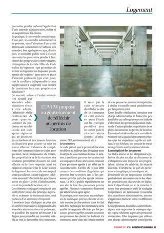 Logement

poursuites pénales excluent l’application
d’une amende administrative, même si
un acquittement les clôture.
En pratique, il convient de constater que,
d’une part, les amendes administratives
ne peuvent, sans l’adoption d’un arrêté
définissant notamment le tableau des
amendes, être appliquées et que, d’autre
part, le ministère public tend à classer
sans suite les poursuites pénales à l’en-
contre des propriétaires contrevenants.
L’abrogation de l’article 13bis du Code
wallon du logement - qui permettait de
fermer un logement ne disposant pas de
permis de location - sans mise en place
d’amende pertinente (qui était pour-
tant le corollaire indispensable à cette
suppression) a supprimé tout moyen
de contrainte face aux propriétaires
défaillants14.
De surcroit, même si l’arrêté ministé-
riel relatif aux
amendes admi-                                                            Il serait par la         de cas, pousse les autorités compétentes
nistratives venait                                                       suite nécessaire         à vérifier le contrôle exercé préalablement
à être adopté,
                             L’UVCW propose                              de réfléchir au rôle     par l’enquêteur privé.
l’effectivité réelle         au gouvernement                             de la commune            Cette double vérification constitue une
continuerait de                                                          en cette matière         charge administrative et financière peu
poser question.                 de réfléchir                             en axant l’étude         justifiable qui rallonge de surcroit la durée
L’amorce du pro-
cessus est en effet
                               au permis de                              sur les synergies
                                                                         possibles avec
                                                                                                  d’obtention des permis de location et dis-
                                                                                                  suade d’autant plus les propriétaires de se
laissée aux seuls                 location                               les autres polices       plier à la contrainte du permis de location.
agents régionaux                                                         administratives          Il conviendrait de renforcer le contrôle du
qui ne disposent                                                         (permis d’urba-          Ministre sur la qualité des rapports effec-
pas actuellement des moyens humains             nisme, PEB, environnement, etc.).                 tués par les enquêteurs agréés en utili-
ou financiers pour assurer sa mise en           Les contrôles                                     sant, le cas échéant, son pouvoir de retrait
œuvre effective. L’absence de compé-            Le code prévoit que le permis de location         des agréments antérieurement donnés.
tence des communes dans ce cadre pose           est délivré au bailleur dans les quinze jours     La multiplicité des documents
question. Leur connaissance du terrain,         du dépôt de sa déclaration de mise en loca-       Au fil des années et des obligations légis-
des propriétaires et de la situation des        tion, à condition que cette déclaration soit      latives, de plus en plus de documents et
locataires permettrait d’assurer un suivi       accompagnée d’une attestation émanant             d’obligations sont imposées aux proprié-
efficace et de faire respecter ainsi les        d’une personne agréée à cet effet par le          taires : critères de salubrité, de sécurité
exigences imposées par le Code wallon           Gouvernement. L’arrêté du 3  juin  2004           incendie, d’électricité, de gaz, de perfor-
du logement. Le constat de non-respect          consacre les conditions d’agréation qui           mance énergétique, urbanistiques, etc.
serait par ailleurs la suite logique et cohé-   peuvent être octroyées tant à des per-            L’ensemble de ces impositions s’avèrent
rente assurant l’effectivité des procédures     sonnes privées qu’à des agents commu-             généralement nécessaires au vu des objec-
mises en place (arrêté d’inhabitabilité,        naux. La DGO4 publie régulièrement sur            tifs poursuivis par chacune de ces législa-
retrait du permis de location, etc.).           son site la liste des personnes privées           tions. L’objectif n’est pas ici de remettre en
Ces éléments conjugués entrainent une           agréées. Plusieurs communes disposent             cause leur pertinence mais de souligner
ineffectivité totale des principes répres-      par ailleurs d’un agent agréé.                    l’importance de rationaliser l’ensemble
sifs et, en termes de communication, sont       En pratique, mais sans pour autant dispo-         des procédures administratives, souvent
porteurs d’un sentiment d’impunité.             ser de statistiques précises, il existe un cer-   d’application distincte, entre ces différentes
Il convient donc d’adopter au plus vite         tain nombre de discussions, dans le chef          législations.
les arrêtés nécessaires à l’application des     tant de la Région que des communes, sur la        Ces applications dissociées, souvent histo-
amendes administratives en prévoyant,           qualité des rapports effectués par les per-       riques, sont empruntes de messages néga-
en parallèle, les moyens nécessaires à la       sonnes privées agréées souvent soumises           tifs et peu cohérents auprès des personnes
Région pour procéder aux constats y rela-       aux pressions des clients : les bailleurs. Ce     concernées. Elles imposent par ailleurs
tifs au sein de l’ensemble des communes.        sentiment, avéré dans un certain nombre           une charge administrative conséquente

                                                                                                        NOVEMBRE 2011 N°862 MOUVEMENT COMMUNAL 47
 