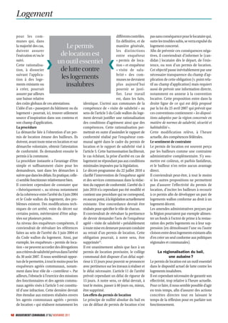 Logement

   pour les com-                                                              différents contrôles.   pas sans conséquence pour le locataire qui,
   munes qui, dans                                                            En définitive, et de    outre les troubles subis, se verra expulsé du
   la majorité des cas,              Le permis                                manière générale,       logement concerné.
   doivent assurer                                                            les distinctions        Afin de prévenir ces conséquences néga-
   l’exécution et/ou le            de location est                            entre enquêteur         tives, il conviendrait d’informer le (can-
   suivi.
   Cette rationalisa-
                                  un outil essentiel                          « permis de loca-
                                                                              tion » et enquêteur
                                                                                                      didat-) locataire dès le départ, de l’exis-
                                                                                                      tence, ou non d’un permis de location.
   tion, à dissocier               de lutte contre                            « visite de salu-       Cet objectif passe inévitablement par une
   suivant l’applica-                                                         brité » des com-        nécessaire transparence du champ d’ap-
   tion à des loge-                les logements                              munes ne devraient      plication de cette obligation (v. point rela-
   ments existants ou                insalubres                               plus aujourd’hui        tif au champ d’application) mais requiert
   à créer, pourrait                                                          pouvoir se justi-       aussi de prévoir une information directe,
   assurer par ailleurs                                                       fier. Leur travail      notamment en annexe à la convention
   une baisse relative                                                        est, dans les faits,    locative. Cette proposition entre dans la
   des coûts globaux de ces attestations.            identique. L’octroi aux communes de la           droite ligne de ce qui est déjà proposé
   L’idée d’un « passeport du bâtiment ou du         compétence de « visite de salubrité » au         par la loi du 25 avril 2007 qui prévoit que
   logement » pourrait, ici, trouver utilement       sens de l’article 5 du Code wallon du loge-      ces conventions contiennent « les disposi-
   source d’inspiration dans son contenu et          ment devrait justifier une rationalisation       tions adoptées par la région concernée en
   son champ d’application.                          des conditions d’agrément ainsi que des          matière de normes de salubrité, sécurité et
   La procédure                                      compétences. Cette rationalisation per-          habitabilité ».
   La démarche liée à l’obtention d’un per-          mettrait en outre d’assimiler le rapport de      Cette modification relève, à l’heure
   mis de location émane des bailleurs. Ils          conformité réalisé par l’enquêteur com-          actuelle, des compétences fédérales.
   doivent, avant toute mise en location et sur      munal agréé dans le cadre du permis de           Le sentiment de contrainte
   démarche volontaire, obtenir l’attestation        location et le rapport de salubrité visé à       Le permis de location est souvent perçu
   de conformité. Ils demandent ensuite le           l’article 5. Cette harmonisation faciliterait,   par les bailleurs comme une contrainte
   permis à la commune.                              le cas échéant, la prise d’arrêté en cas de      administrative complémentaire. S’y sou-
   La procédure instaurée a l’avantage d’être        logement ne répondant pas aux conditions         mettre est coûteux, et parfois fastidieux,
   simple et suffisamment claire pour les            minimales imposées par la législation.           et le bailleur n’en retire aucun avantage
   demandeurs, tant dans les démarches à             Le décret-programme du 22 juillet 2010 a         direct.
   suivre que dans les délais. En pratique, celle-   clarifié l’intervention de l’enquêteur agréé     Il conviendrait peut-être, à tout le moins
   ci semble fonctionner relativement bien.          et des services communaux dans la rédac-         si les autres propositions ne permettent
   Il convient cependant de constater que            tion du rapport de conformité. L’arrêté du 3     pas d’assurer l’effectivité du permis de
   « théoriquement », au niveau notamment            juin 2010 n’a cependant pas été modifié et       location, d’inciter les bailleurs à recourir
   de la cohérence entre l’arrêté du 3 juin 2004     contient une procédure qui ne correspond,        à ce permis afin de développer un parc de
   et le Code wallon du logement, des pro-           en aucun point, à la législation actuellement    logements wallon conforme au droit à un
   blèmes existent. Des modifications tech-          existante. Une concordance devrait être          logement décent.
   niques de cet arrêté, voire du décret sur         réalisée pour spécifier le rôle de chacun.       Les amendes administratives perçues par
   certains points, mériteraient d’être adop-        Il conviendrait de réévaluer la pertinence       la Région pourraient par exemple alimen-
   tées sur plusieurs points .                       de devoir demander l’avis de l’enquêteur         ter un fonds à l’octroi de prime à la restau-
   Au niveau des enquêteurs compétents, il           agréé « visite de salubrité » préalablement      ration des petits logements ou à leur sup-
   conviendrait de réévaluer les références          à toute mise en demeure pouvant conduire         pression (en démolissant l’une ou l’autre
   faites au sein de l’arrêté du 3 juin 2004 et      au retrait d’un permis de location. Cette        cloison entre deux logements existants afin
   du Code wallon du logement. Ainsi, par            obligation pourrait, à notre sens, être          d’en créer un seul conforme aux politiques
   exemple, les enquêteurs « permis de loca-         supprimée15.                                     régionales et communales).
   tion » ne peuvent accorder des dérogations        Il est unanimement admis que face à un
   aux critères de salubrité prévus dans l’arrêté    permis de location provisoire, le collège               La régionalisation du bail,
   du 30 août 2007. Il nous semblerait oppor-        communal doit disposer d’un délai supé-                         une aubaine ?
   tun de le permettre, à tout le moins pour les     rieur à 15 jours pour pouvoir se prononcer       Le permis de location est un outil essentiel
   enquêteurs agréés communaux, notam-               avec pertinence sur les travaux à réaliser et    dans le dispositif actuel de lutte contre les
   ment dans leur rôle de « contrôleur ». Par        le délai nécessaire. L’article 11 de l’arrêté    logements insalubres.
   ailleurs, l’obstacle à l’exercice des missions    prévoit cependant un délai de rigueur de         Il est cependant nécessaire de garantir son
   des fonctionnaires et des agents commu-           15 jours. A notre sens, ce délai devrait, à      effectivité, trop relative à l’heure actuelle.
   naux agréés visés à l’article 5 est constitu-     tout le moins, passer à 60 jours ou, mieux,      Pour ce faire, il nous semble possible d’agir
   tif d’une infraction. Cette dernière devrait      être supprimé.                                   en trois temps, afin d’assurer des actions
   être étendue aux entraves réalisées envers        Les effets du permis de location                 concrètes directes tout en laissant le
   les agents communaux agréés « permis              Le principe de nullité absolue du bail en        temps de la réflexion pour en parfaire son
   de location » qui réalisent notamment les         cas de défaut de permis de location n’est        fonctionnement.

48 MOUVEMENT COMMUNAL N°862 NOVEMBRE 2011
 