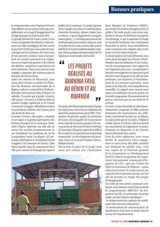 Bonnes pratiques

la communication entre Oupeye et Gourcy           publics de la commune. Ce projet a permis        Bayri Manégré du Zondoma (ABMZ)1,
était difficile, tant au niveau outils que com-   de les équiper aussi bien en matériel (ânes,     qui récolte les déchets ménagers privés et
préhension, et ce jusqu’à l’engagement d’un       charrettes, brouettes, râteaux, balais, bacs     publics. Par notre projet, nous avons aug-
chargé de projets au Sud en août 2010.            à ordures…) qu’en équipement (masques,           menté le volume de déchets à transporter
La grande priorité de Gourcy étant l’accès        tenues, gants…). Ces balayeuses purent être      à la décharge, ce qui a augmenté la charge
à l’eau et la gestion des déchets, conformé-      rétribuées pour leur travail et disposer ainsi   de travail de l’entreprise sans contrepartie
ment au Cadre stratégique de lutte contre         d’un petit revenu mais, surtout, elles purent    financière en retour. Tout naturellement,
la pauvreté (CSLP) qui nous avait été com-        bénéficier d’un suivi médical régulier et gra-   cette entreprise s’est intégrée dans notre
muniqué par la Commune de Gourcy lors             tuit, créant quelques jalousies auprès des 25    projet et en est sortie renforcée.
de nos premiers contacts, nous avons pro-         balayeuses communales du marché.                 Le projet ayant eu du mal à démarrer, nous
posé au conseil communal nos compé-                                                                avons aussi fait appel aux services d’Inter-
tences en matière de gestion et de collecte                                                        Mondes2 pour la réalisation d’une évalua-
des déchets, compétences qui relèvent de
notre commune. Nous nous sommes aussi
                                                         LES PROJETS                               tion de notre programme. Leur rapport fut
                                                                                                   très important pour nous, car répondant à
engagés à proposer des solutions dans le
domaine de l’accès à l’eau.                              RÉALISÉS AU                               bien des interrogations de notre part (quid
                                                                                                   de notre vision du projet et de celle de notre
Après une mission de découverte, nous
avons alors soumis un projet à la Direc-                BURKINA FASO,                              partenaire, nos exigences, le fonctionne-
                                                                                                   ment de la commune partenaire, notre

                                                        AU BÉNIN ET AU
tion des Relations internationales de la                                                           projet et ses objectifs, et la compréhension
Région wallonne (aujourd’hui Wallonie-                                                             mutuelle). Ce rapport nous rassura aussi
Bruxelles International) afin d’obtenir un                                                         quant à la réalisation de notre projet : un
subside. C’est ainsi que le projet « Gourcy,
ville propre » fut lancé. La DRI accorda un
                                                           RWANDA                                  véritable programme d’assainissement ne
                                                                                                   peut se concevoir que sur une durée de 10
premier budget significatif et le Conseil                                                          à 20 ans.
communal s’engagea officiellement dans            Par après, elles furent reprises dans l’équipe   En outre, à notre demande, le Laboratoire-
un partenariat solidaire avec Gourcy pour         des balayeuses, lors de la reconduction du       citoyenneté3 a organisé, en 2008, un forum
une durée de deux ans.                            deuxième projet soutenu par la DRI. A l’ex-      réunissant des représentants des diffé-
Le projet « Gourcy, ville propre » consistait     piration du premier projet, la Commune           rentes associations locales car, au départ,
en un appui à la gestion participative des        de Gourcy fut incapable de le poursuivre         le projet provenait de la mairie. Il fallait le
déchets ménagers de la commune burki-             seule, faute de ressources propres. Un nou-      rendre citoyen. Ce forum a dès lors permis
nabé. Oupeye apportait son aide afin de           veau projet de deux ans fut donc rentré par      aux associations de s’approprier le projet,
mener des activités d’assainissement en           la Commune d’Oupeye auprès de la DRI et          d’émettre un diagnostic et de s’insérer
vue d’améliorer les conditions de vie de          fut accepté (La Coopération internationale       dans la démarche de la mairie.
la population locale. Au départ, 125 per-         communale : un développement de proxi-           Forts de notre expérience, nous avons
sonnes (100 femmes et 25 hommes) furent           mité, Focus sur le projet Oupeye-Gourcy,         décidé de poursuivre notre engage-
engagées à la Commune de Gourcy. Elles            Mélanie Knott).                                  ment et nous avons, dès 2006, introduit
furent réparties dans les cinq secteurs de la     Dès la mise en place de ce projet, nous          une demande de subside mais, cette
ville pour assurer le balayage des espaces        avons pris contact avec l’Association            fois, auprès de la Direction générale
                                                                                                   de la Coopération au Développement
                                                                                                   (DGCD), dont le Programme de Coopé-
                                                                                                   ration internationale communale (Pro-
                                                                                                   gramme de CIC) - géré par l’Union des
                                                                                                   Villes et Communes de Wallonie - a pour
                                                                                                   objectif prioritaire le renforcement des
                                                                                                   capacités des institutions locales du Sud
                                                                                                   afin de prendre en charge leur propre
                                                                                                   développement.
                                                                                                   Aux côtés de trois autres communes wal-
                                                                                                   lonnes, nous sommes entrés dans la phase
                                                                                                   de programmation 2008-2012 du Pro-
                                                                                                   gramme de CIC, en présentant un projet
                                                                                                   solide, sur deux thèmes spécifiques :
                                                                                                   - le renforcement des capacités de mobili-
                                                                                                   sation des ressources financières ;
                                                                                                   - le renforcement de communication, de
                                                                                                   planification et de mise en œuvre dans le
                                                                                                   secteur de l’assainissement.

                                                                                                         NOVEMBRE 2011 N°862 MOUVEMENT COMMUNAL 53
 