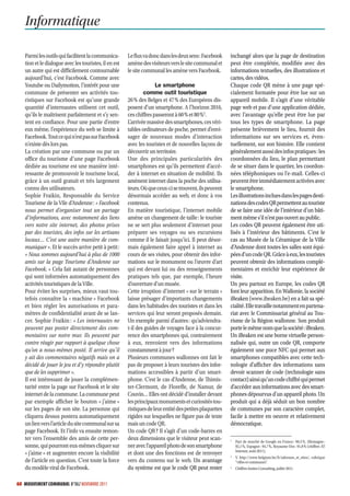 Informatique

   Parmi les outils qui facilitent la communica-       Le flux va donc dans les deux sens : Facebook     inchangé alors que la page de destination
   tion et le dialogue avec les touristes, il en est   amène des visiteurs vers le site communal et      peut être complétée, modifiée avec des
   un autre qui est difficilement contournable         le site communal les amène vers Facebook.         informations textuelles, des illustrations et
   aujourd’hui, c’est Facebook. Comme avec                                                               cartes, des vidéos.
   Youtube ou Dailymotion, l’intérêt pour une                        Le smartphone                       Chaque code QR mène à une page spé-
   commune de présenter ses activités tou-                     comme outil touristique                   cialement formatée pour être lue sur un
   ristiques sur Facebook est qu’une grande            26 % des Belges et 47 % des Européens dis-        appareil mobile. Il s’agit d’une véritable
   quantité d’internautes utilisent cet outil,         posent d’un smartphone. A l’horizon 2016,         page web et pas d’une application dédiée,
   qu’ils le maîtrisent parfaitement et s’y sen-       ces chiffres passeront à 60 % et 80 %3.           avec l’avantage qu’elle peut être lue par
   tent en confiance. Pour une partie d’entre          L’arrivée massive des smartphones, ces véri-      tous les types de smartphone. La page
   eux même, l’expérience du web se limite à           tables ordinateurs de poche, permet d’envi-       présente brièvement le lieu, fournit des
   Facebook. Tout ce qui n’est pas sur Facebook        sager de nouveaux modes d’interaction             informations sur ses services et, éven-
   n’existe dès lors pas.                              avec les touristes et de nouvelles façons de      tuellement, sur son histoire. Elle contient
   La création par une commune ou par un               découvrir un territoire.                          généralement aussi des infos pratiques : les
   office du tourisme d’une page Facebook              Une des principales particularités des            coordonnées du lieu, le plan permettant
   dédiée au tourisme est une manière inté-            smartphones est qu’ils permettent d’accé-         de se situer dans le quartier, les coordon-
   ressante de promouvoir le tourisme local,           der à internet en situation de mobilité. Ils      nées téléphoniques ou l’e-mail. Celles-ci
   grâce à un outil gratuit et très largement          amènent internet dans la poche des utilisa-       peuvent être immédiatement activées avec
   connu des utilisateurs.                             teurs. Où que ceux-ci se trouvent, ils peuvent    le smartphone.
   Sophie Fraikin, Responsable du Service              désormais accéder au web, et donc à vos           Les illustrations inclues dans les pages desti-
   Tourisme de la Vile d’Andenne : « Facebook          contenus.                                         nations des codes QR permettent au touriste
   nous permet d’organiser tout un partage             En matière touristique, l’internet mobile         de se faire une idée de l’intérieur d’un bâti-
   d’informations, avec notamment des liens            amène un changement de taille : le touriste       ment même s’il n’est pas ouvert au public.
   vers notre site internet, des photos prises         ne se sert plus seulement d’internet pour         Les codes QR peuvent également être uti-
   par des touristes, des infos sur les artisans       préparer ses voyages ou ses excursions            lisés à l’intérieur des bâtiments. C’est le
   locaux… C’est une autre manière de com-             comme il le faisait jusqu’ici. Il peut désor-     cas au Musée de la Céramique de la Ville
   muniquer ». Et le succès arrive petit à petit :     mais également faire appel à internet au          d’Andenne dont toutes les salles sont équi-
   « Nous sommes aujourd’hui à plus de 1000            cours de ses visites, pour obtenir des infor-     pées d’un code QR. Grâce à eux, les touristes
   amis sur la page Tourisme d’Andenne sur             mations sur le monument ou l’œuvre d’art          peuvent obtenir des informations complé-
   Facebook. » Cela fait autant de personnes           qui est devant lui ou des renseignements          mentaires et enrichir leur expérience de
   qui sont informées automatiquement des              pratiques tels que, par exemple, l’heure          visite.
   activités touristiques de la Ville.                 d’ouverture d’un musée.                           Un peu partout en Europe, les codes QR
   Pour éviter les surprises, mieux vaut tou-          Cette irruption d’internet « sur le terrain »     font leur apparition. En Wallonie, la société
   tefois connaître la « machine » Facebook            laisse présager d’importants changements          iBeaken (www.ibeaken.be) en a fait sa spé-
   et bien régler les autorisations et para-           dans les habitudes des touristes et dans les      cialité. Elle travaille notamment en partena-
   mètres de confidentialité avant de se lan-          services qui leur seront proposés demain.         riat avec le Commissariat général au Tou-
   cer. Sophie Fraikin : « Les internautes ne          Un exemple parmi d’autres : qu’adviendra-         risme de la Région wallonne. Son produit
   peuvent pas poster directement des com-             t-il des guides de voyages face à la concur-      porte le même nom que la société : iBeaken.
   mentaires sur notre mur. Ils peuvent par            rence des smartphones qui, contrairement          Un iBeaken est une borne virtuelle person-
   contre réagir par rapport à quelque chose           à eux, renvoient vers des informations            nalisée qui, outre un code QR, comporte
   qu’on a nous-mêmes posté. Il arrive qu’il           constamment à jour ?                              également une puce NFC qui permet aux
   y ait des commentaires négatifs mais on a           Plusieurs communes wallonnes ont fait le          smartphones compatibles avec cette tech-
   décidé de jouer le jeu et d’y répondre plutôt       pas de proposer à leurs touristes des infor-      nologie d’afficher des informations sans
   que de les supprimer ».                             mations accessibles à partir d’un smart-          devoir scanner de code (technologie sans
   Il est intéressant de jouer la complémen-           phone. C’est le cas d’Andenne, de Thimis-         contact) ainsi qu’un code chiffré qui permet
   tarité entre la page sur Facebook et le site        ter-Clermont, de Floreffe, de Namur, de           d’accéder aux informations avec des smart-
   internet de la commune. La commune peut             Couvin… Elles ont décidé d’installer devant       phones dépourvus d’un appareil photo. Un
   par exemple afficher le bouton « j’aime »           les principaux monuments et curiosités tou-       produit qui a déjà séduit un bon nombre
   sur les pages de son site. La personne qui          ristiques de leur entité des petites plaquettes   de communes par son caractère complet,
   cliquera dessus postera automatiquement             rigides sur lesquelles ne figure pas de texte     facile à mettre en oeuvre et relativement
   un lien vers l’article du site communal sur sa      mais un code QR.                                  démocratique.
   page Facebook. Et l’info va ensuite remon-          Un code QR ? Il s’agit d’un code-barres en
   ter vers l’ensemble des amis de cette per-          deux dimensions que le visiteur peut scan-        1
                                                                                                             Part de marché de Google en France : 90,5 %, Allemagne :
   sonne, qui pourront eux-mêmes cliquer sur           ner avec l’appareil photo de son smartphone           92,1 %, Espagne : 94,7 %, Royaume-Uni : 91,8 % (chiffres AT
                                                                                                             Internet, août 2011).
   « j’aime » et augmenter encore la visibilité        et dont une des fonctions est de renvoyer         2
                                                                                                             V. http://www.belgium.be/fr/adresses_et_sites/, rubrique
   de l’article en question. C’est toute la force      vers du contenu sur le web. Un avantage               “villes et communes”
                                                                                                                                .
   du modèle viral de Facebook.                        du système est que le code QR peut rester         3
                                                                                                             Chiffres Insites Consulting, juillet 2011.


60 MOUVEMENT COMMUNAL N°862 NOVEMBRE 2011
 