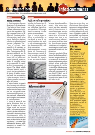 Gouvernance locale                                                                           Infos communes
                                                                                                 s
Par Alexandre Maitre, Directeur du Département gouvernance locale

FINANCES                             PERSONNEL

Holding communal                     Réforme des pensions
La chute dramatique du cours         Attendue de longue date, la          la charge de pensions de leurs       Nous poursuivons donc nos
des actions Dexia, le rachat par     réforme des pensions du sec-         agents. Ainsi avons-nous             efforts en vue d’une réforme
l’État belge de Dexia Banque         teur public local était néces-       regretté que, dans sa précipi-       des pensions des agents locaux
Belgique et les risques encou-       saire pour limiter l’hémorragie      tation, le Gouvernement ait          réellement équilibrée ainsi
rus par les associés du Hol-         financière causée par le vieillis-   manqué du courage pourtant           que d’une adaptation des poli-
ding communal n’ont cessé de         sement des agents locaux.            nécessaire à l’instauration          tiques régionales en matière de
défrayer la chronique ces der-       Dans ce contexte urgent et           urgente d’un mécanisme de            personnel à la nouvelle donne
nières semaines tandis qu’au         délicat, un projet de loi a pu       pension mixte pour le per-           financière que crée la réforme
niveau fédéral se dessinait          être déposé, au terme de lon-        sonnel contractuel qui vient à       des pensions au niveau fédéral.
enfin un accord institutionnel       gues négociations, qui revoit        être nommé, préférant péna-
pour une 6e réforme de l’État.       les mécanismes de contribu-          liser financièrement les pou-         POLICE
Point d’euphorie pour                tion, dans un objectif de « soli-    voirs locaux qui viendraient à
accueillir ce dernier dans un        darité responsable ».                nommer du personnel engagé            Traite des
contexte financier aussi dif-        Malheureusement, le projet           contractuellement depuis plus         êtres humains
ficile, d’autant qu’une fois de      déposé à la Chambre par le           de cinq ans.                          Nous avons pris
plus, en se taillant la part du      Gouvernement se contente de          Pas un mot non plus de l’éléva-       connaissance d’un projet
lion et en laissant aux com-         revoir les modes de contribu-        tion de l’âge du départ effectif à    de loi insérant un article
munes et à leur holding une          tion financière des pouvoirs         la retraite des agents locaux, ou     134quinquies dans la
                                                                                                                nouvelle loi communale,
banque résiduelle sans pers-         locaux, sans tenter de limiter       encore au mode de calcul de la        relatif aux compétences de
pective de rentabilité à court                                            pension, extrêmement coûteux          police du bourgmestre dans
terme, susceptible de viabili-                                            puisqu’il se base sur les cinq        le cadre de la lutte contre les
ser leurs investissements en                                              dernières années de carrière.         réseaux de traite et de traﬁc
actions, l’État fédéral, celui-là                                         En outre, l’État fédéral manque       des êtres humains.
même qui les avait incités à                                              une nouvelle occasion, dans le        Adopté à l’unanimité et
investir dans la recapitalisation                                         cadre de la fusion partielle du       soumis à sanction royale,
                                                                                                                ce texte n’était toujours pas
de Dexia et du holding, montre                                            pool 5 de l’ONSSAPL avec le
                                                                                                                entré en vigueur à l’heure
une fois de plus sa propension                                            futur pool unifié des pouvoirs        d’écrire ces lignes.
à traiter les pouvoirs locaux en                                          locaux, de payer sa part du coût      Sortant totalement du
vulgaires poubelles institution-                                          de la police locale.                  cadre de la protection de
nelles de la nation.                                                                                            l’ordre public, il s’agit ni
A l’heure d’analyser les impacts     INTERCOMMUNALES                                                            plus ni moins d’un transfert
des réformes et non réformes                                                                                    de responsabilités que
institutionnelles annoncées           Réforme du CDLD                                                           devrait assumer l’ordre
                                                                                                                judiciaire sur les épaules
sur les pouvoirs locaux, alors        Saisie d’un nouveau projet de réforme                                     des bourgmestres,
que leur concours à la redy-          du CDLD, l’Union a eu à connaître                                         censés intervenir par voie
namisation de l’économie est          de diverses dispositions touchant                                         administrative pour fermer
plus que jamais indispensable,        aux organes de la commune mais                                            des établissements que
pareil constat ne peut manquer                                                                                  les autorités judiciaires
                                      aussi aux asbl communales, aux
de frapper les esprits.                                                                                         soupçonnent de donner lieu
                                      régies et aux intercommunales.                                            à des agissements illégaux
Le niveau de pouvoir le plus          Dans le cadre de ces dernières, retenons que                              sans toutefois intervenir par
proche du citoyen, dont les           les textes en projet prévoyaient notamment de conférer                    la voie judiciaire.
règles de gestion sont les plus       aux citoyens plus de droits envers les organes intercommunaux             L’Union a demandé
saines parmi les pouvoirs             que n’en ont les conseils et conseillers communaux. Il s’agissait         l’abrogation ou à tout le
publics, le pourvoyeur des plus       en effet de permettre aux citoyens de participer aux assemblées           moins l’amendement de
essentiels services et infrastruc-    générales et même de forcer l’inscription de points et de propo-          ce nouveau transfert de
tures publics, le premier niveau                                                                                charges du Fédéral sur les
                                      sitions de décisions à leurs ordres du jour.                              autorités locales.
d’investissement public du            Afin de concilier au mieux les principes de la démocratie repré-
pays, ce niveau de pouvoir qui        sentative et les intérêts des citoyens, en resserrant les liens entre
assure la continuité des services     les intercommunales et leurs associés communaux, nous avons
aux citoyens à travers les crises     proposé de modaliser les interpellations des citoyens quant au
politiques doit demeurer solide       fonctionnement de leurs intercommunales par le biais des
et conserver ses capacités d’ac-      conseils communaux des communes associées.
tion plus que tout autre.

                                                                                                          NOVEMBRE 2011 N°862 MOUVEMENT COMMUNAL 61
 