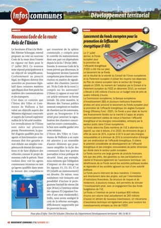 Infos communes
         s                                                                           Développement territorial

    MOBILITÉ                                                               ÉNERGIE


   Nouveau Code de la route                                                Lancement du Fonds européen pour la
                                                                                    t
   Avis de l’Union                                                         promotion de l’eﬃcacité
                                                                                    n e
                                                                           énergétique (F
                                                                                    ue (F-EEE)
                                                                                        F-EEE)
   Le Secrétaire d’Etat à la Mobi-    qui ressortent de la sphère
   lité, Etienne Schouppe, entend     communale, y compris pour            Le 1er juillet
   proposer au vote un nouveau        le contrôle du stationnement,                        ds
                                                                           dernier, le Fonds
   Code de la route dont l’entrée     dont une part est dépénalisée        européen pour
   en vigueur est fixée pour le       depuis la loi du 7 février 2003.     la promotion de e
   1er  juillet 2013. Ce nouveau      Ensuite, le nouveau Code de la       l’efﬁcacité énergétique
                                                                                            rgétiq
                                                                                                 que
   texte répond principalement à      route prévoit que désormais, le      (F-EEE) a été mis su pied.
                                                                                             is sur
                                                                                                 ur
   un objectif de simplification.     bourgmestre devient l’autorité       Le lancement de ce Fonds
                                                                                             e e
   Conformément au prescrit           compétente pour donner auto-         est le résultat de la volonté du Conseil de l’Union européenne
   légal, les Régions doivent être    risation en matière de signali-      et du Parlement européen d’utiliser les moyens non dépensés
   associées au processus légis-      sation des chantiers (ancien         du Plan de relance européen dans le secteur de l’énergie
   latif dans certaines matières      art. 78 du Code de la route) y       adopté en 2009. Au moment de l’adoption par le Conseil et le
   spécifiques dont font partie les   compris sur les autoroutes !         Parlement européen du F-EEE en décembre 2010, ce montant
                                                                           s’élevait à 146 millions d’euros sur un budget total de près de
   matières des communications        L’Union s’y oppose et veut voir
                                                                           quatre milliards d’euros.
   et des transports.                 cet article retrouver sa forme
                                                                           La Commission européenne, la Banque européenne
   C’est dans ce contexte que         initiale. De cette manière, le
                                                                           d’Investissement (BEI) et plusieurs instituions ﬁnancières
   l’Union des Villes et Com-         Ministre des Travaux publics         privées ont ainsi annoncé le lancement du Fonds européen pour
   munes de Wallonie a fait           resterait compétent en matière       la promotion de l’efﬁcacité énergétique (en anglais European
   valoir ses objectifs auprès des    de chantiers sur les autoroutes,     Energy Efﬁciency Fund - EEEF). Ce Fonds a pour objet de fournir
   Ministres régionaux concernés      quant au bourgmestre il le           des ﬁnancements fondés sur le marché à l’appui de projets
   et auprès du Conseil supérieur     serait pour autoriser la signa-      commercialement viables de nature à favoriser l’efﬁcacité
   wallon de la Sécurité routière.    lisation des chantiers concer-       énergétique et les énergies renouvelables, entrepris par le
   Les revendications de l’Union      nant les routes communales…          secteur public dans l’Union européenne.
   sont axées sur plusieurs           le bon sens semble guider vers       Le Fonds aidera les États membres de l’UE à atteindre leur
   points. Premièrement, la qua-      cette solution.                      objectif, qui vise à réduire, d’ici 2020, les émissions de gaz à
   lité d’agents qualifiés pour les   L’Union des Villes et Com-           effet de serre de 20 %, à porter à 20 % la part des énergies
   agents et fonctionnaires com-      munes de Wallonie a en outre         renouvelables et à diminuer de 20 % la consommation d’énergie
   munaux doit être garantie et       été attentive à un ensemble          par une amélioration de l’efﬁcacité énergétique. Il ciblera
   non réduite aux simples com-       d’autres éléments qui pour-          le potentiel considérable de développement de l’efﬁcacité
   pétences de donner des injonc-     raient simplifier la tâche des       énergétique et des énergies renouvelables de petite dimension
   tions et de faire déplacer des     communes dans leur gestion           qui réside dans le secteur public européen.
   véhicules comme le projet de       journalière et leur politique de     Le Fonds couvrira une large gamme de produits ﬁnanciers
   nouveau code le prévoit. Nous      sécurité. Ainsi, par exemple,        tels que des prêts, des garanties ou des participations en
   voulons donc voir les agents       nous estimons que l’obligation       capital et ﬁnancera également de l’assistance technique. Les
   communaux reconnus en tant         d’imposer un dos orange sur          bénéﬁciaires de ce Fonds seront les autorités publiques locales
   qu’agents qualifiés dans toute     les signaux E1, E3, E5, E7 et        et régionales et les sociétés agissant au nom d’une autorité
   la mesure des compétences          E9 (relatifs au stationnement)       publique.
                                                                           Le Fonds pourra intervenir de deux manières : il investira
                                      est désuète. De même, nous
                                                                           soit directement dans des projets, soit par l’intermédiaire
                                      souhaitons voir instaurée une
                                                                           d’institutions ﬁnancières. Sa structure de risques et de
                                      possibilité d’inclure le picto-
                                                                           rendement, à plusieurs niveaux, doit permettre de stimuler
                                      gramme limitatif de vitesse (de      l’investissement privé, avec un engagement ﬁxe des fonds
                                      type 20 km) à l’intérieur même       budgétaires de l’UE.
                                      des signaux Z5 (signalant l’en-      Le Fonds a l’intention de porter à quelque 800 millions
                                      trée d’une zone résidentielle).      d’euros son volume total (actuellement de 265 millions
                                      Enfin, nous avons souligné le        d’euros) en attirant de nouveaux investisseurs. Un mécanisme
                                      coût de la réforme envisagée,        d’assistance technique est également prévu pour soutenir les
                                      difficilement supportable par        investissements entrepris au titre de l’EEEF.
                                      les pouvoirs locaux.
                      Pour plus d’infos: Tom De Schutter, Directeur du Département Développement territorial - 081 24 06 31


62 MOUVEMENT COMMUNAL N°862 NOVEMBRE 2011
 