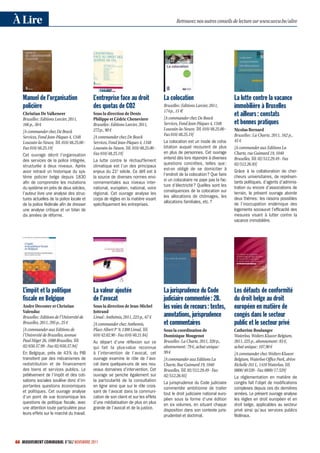 À Lire                                                                                       Retrouvez nos autres conseils de lecture sur www.uvcw.be/alire




   Manuel de l’organisation                  L’entreprise face au droit               La colocation                             La lutte contre la vacance
   policière                                 des quotas de CO2                        Bruxelles : Editions Larcier, 2011,       immobilière à Bruxelles
                                                                                      174 p., 15 €
   Christian De Valkeneer                    Sous la direction de Denis
                                                                                      [A commander chez De Boeck
                                                                                                                                et ailleurs : constats
   Bruxelles : Editions Larcier, 2011,       Philippe et Cédric Cheneviere
   166 p., 50 €                              Bruxelles : Editions Larcier, 2011,      Services, Fond Jean-Pâques 4, 1348        et bonnes pratiques
                                             272 p., 90 €                             Louvain-la-Neuve, Tél. 010/48.25.00 -     Nicolas Bernard
   [A commander chez De Boeck
                                                                                      Fax 010/48.25.19]                         Bruxelles : La Charte, 2011, 162 p.,
   Services, Fond Jean-Pâques 4, 1348        [A commander chez De Boeck
   Louvain-la-Neuve, Tél. 010/48.25.00 -     Services, Fond Jean-Pâques 4, 1348       La colocation est un mode de coha-        45 €
   Fax 010/48.25.19]                         Louvain-la-Neuve, Tél. 010/48.25.00 -    bitation auquel recourent de plus         [A commander aux Editions La
                                             Fax 010/48.25.19]                        en plus de personnes. Cet ouvrage         Charte, rue Guimard 19, 1040
   Cet ouvrage décrit l’organisation
                                                                                      entend dès lors répondre à diverses       Bruxelles, Tél. 02/512.29.49 - Fax
   des services de la police intégrée,       La lutte contre le réchauffement
                                                                                      questions concrètes, telles que :         02/512.26.93]
   structurée à deux niveaux. Après          climatique est l’un des principaux
                                                                                      est-on obligé de se domicilier à          Grâce à la collaboration de cher-
   avoir retracé un historique du sys-       enjeux du 21e siècle. Ce déﬁ est à
                                                                                      l’endroit de la colocation ? Que faire    cheurs universitaires, de représen-
   tème policier belge depuis 1830           la source de diverses normes envi-
                                                                                      si un colocataire ne paye pas la fac-     tants politiques, d’agents d’adminis-
   aﬁn de comprendre les mutations           ronnementales aux niveaux inter-
                                                                                      ture d’électricité ? Quelles sont les     tration ou encore d’associations de
   du système en près de deux siècles,       national, européen, national, voire
                                                                                      conséquences de la colocation sur         terrain, le présent ouvrage aborde
   l’auteur livre une analyse des struc-     régional. Cet ouvrage analyse les
                                                                                      les allocations de chômages, les          deux thèmes : les raisons possibles
   tures actuelles de la police locale et    corps de règles en la matière visant
                                                                                      allocations familiales, etc. ?            de l’inoccupation endémique des
   de la police fédérale aﬁn de dresser      spéciﬁquement les entreprises.
   une analyse critique et un bilan de                                                                                          logements sociaux et l’efﬁcacité des
   dix années de réforme.                                                                                                       mesures visant à lutter contre la
                                                                                                                                vacance immobilière.




   L’impôt et la politique                   La valeur ajoutée                        La jurisprudence du Code                  Les défauts de conformité
   ﬁscale en Belgique                        de l’avocat                              judiciaire commentée : 2B.                du droit belge au droit
   Andre Decoster et Christian               Sous la direction de Jean-Michel         les voies de recours : textes,            européen en matière de
   Valenduc                                  Jottrand
   Bruxelles : Editions de l’Université de   Limal : Anthémis, 2011, 223 p., 67 €     annotations, jurisprudence                congés dans le secteur
   Bruxelles, 2011, 295 p., 25 €             [A commander chez Anthemis,              et commentaires                           public et le secteur privé
   [A commander aux Editions de              Place Albert Ier 9, 1300 Limal, Tél.     Sous la coordination de                   Catherine Boulanger
   l’Université de Bruxelles, avenue         010/42.02.90 - Fax 010/40.21.84]         Dominique Mougenot                        Waterloo, Wolters Kluwer Belgium,
   Paul Héger 26, 1000 Bruxelles, Tél.       Au départ d’une réflexion sur ce         Bruxelles : La Charte, 2011, 320 p.,      2011, 225 p., abonnement : 83 €,
   02/650.37.99 - Fax 02/650.37.94]          qui fait la plus-value reconnue          abonnement : 79 €, achat unique :         achat unique : 107,90 €
   En Belgique, près de 43 % du PIB          à l’intervention de l’avocat, cet        99 €                                      [A commander chez Wolters Kluwer
   transitent par des mécanismes de          ouvrage examine le rôle de l’avo-        [A commander aux Editions La              Belgium, Waterloo Office Park, drève
   redistribution et de financement          cat dans quelques-uns de ses nou-        Charte, Rue Guimard 19, 1040              Richelle 161 L, 1410 Waterloo, Tél.
   des biens et services publics. Le         veaux domaines d’intervention. Cet       Bruxelles, Tél. 02/512.29.49 - Fax        0800/40 320 - Fax 0800/17.529]
   prélèvement de l’impôt et des coti-       ouvrage se penche également sur          02/512.26.93]                             La réglementation en matière de
   sations sociales soulève donc d’im-       la particularité de la consultation      La jurisprudence du Code judiciaire       congés fait l’objet de modiﬁcations
   portantes questions économiques           en ligne ainsi que sur le rôle crois-    commentée ambitionne de traiter           complexes depuis ces dix dernières
   et politiques. Cet ouvrage analyse        sant de l’avocat dans la communi-        tout le droit judiciaire national euro-   années. Le présent ouvrage analyse
   d’un point de vue économique les          cation de son client et sur les effets   péen sous la forme d’une édition          les règles en droit européen et en
   questions de politique ﬁscale, avec       d’une médiatisation de plus en plus      en six volumes, en situant chaque         droit belge, applicables au secteur
   une attention toute particulière pour     grande de l’avocat et de la justice.     disposition dans son contexte juris-      privé ainsi qu’aux services publics
   leurs effets sur le marché du travail.                                             prudentiel et doctrinal.                  fédéraux.




66 MOUVEMENT COMMUNAL N°862 NOVEMBRE 2011
 