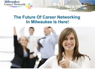 The Future Of Career Networking  In Milwaukee Is Here! 