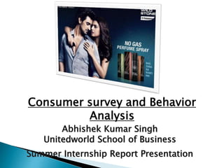 Consumer survey and Behavior
Analysis
 