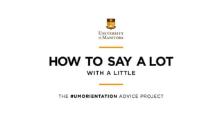 How to say a lot with a little: The #UMOrientation Advice Project