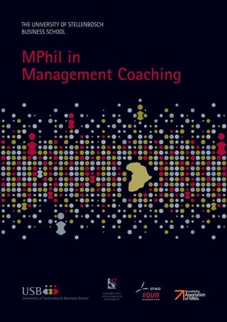 THE UNIVERSITY OF STELLENBOSCH
BUSINESS SCHOOL



MPhil in
Management Coaching
 