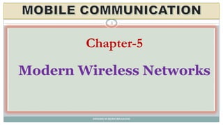 DINESH SURESH BHADANE
1
Chapter-5
Modern Wireless Networks
 