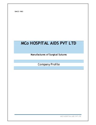 SINCE 1983

MCo HOSPITAL AIDS PVT LTD
Manufactures of Surgical Sutures

Company Profile

MCO HOSPITAL AIDS PVT LTD

 