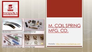 M. COIL SPRING
MFG. CO.
Website: http://www.mcoilsprings.com
 