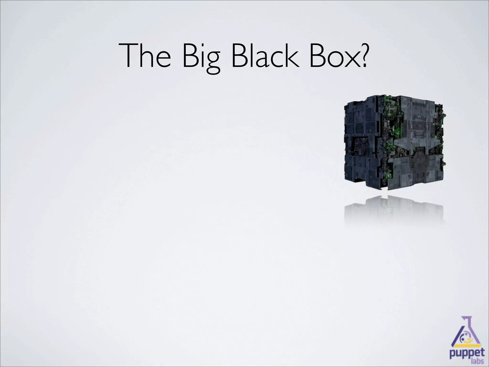 The Big Black Box?
 