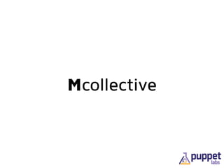 Mcollective
 