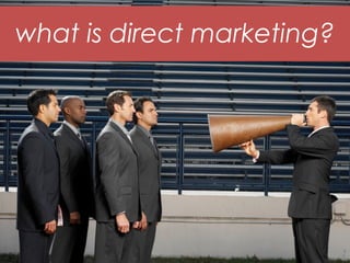what is direct marketing?
 