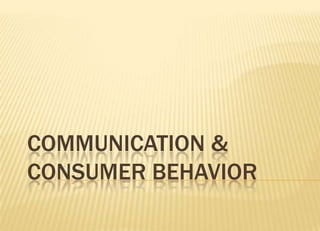 Communication & Consumer behavior 