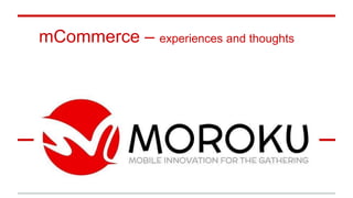 mCommerce – experiences and thoughts
 