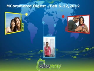 MCommerce Digest –Feb 6-12,2012
 