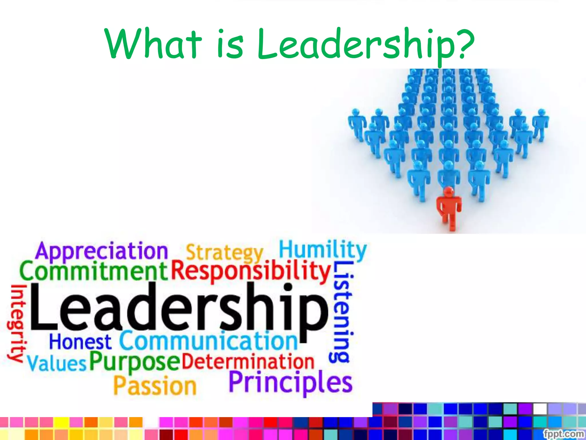 What is Leadership?
 
