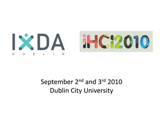 September 2nd and 3rd 2010 Dublin City University 