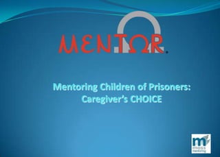 Mentoring Children of Prisoners: Caregiver’s CHOICE 