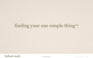 1 finding your one simple thing™ 