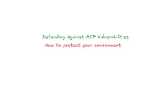 Defending Against MCP Vulnerabilities
How to protect your environment
 