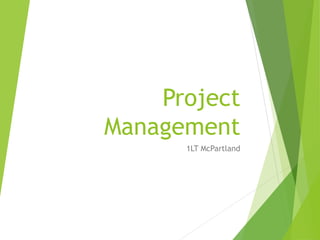 Project
Management
1LT McPartland
 