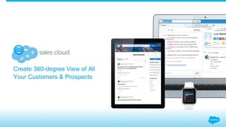 Create 360-degree View of All
Your Customers & Prospects
 