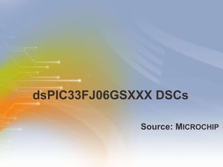 dsPIC33FJ06GSXXX DSCs ,[object Object]