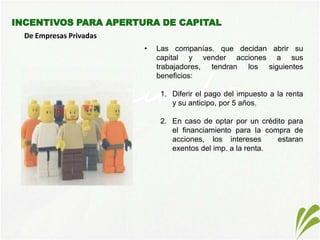 Los que se establezcan para zonas especiales de desarrollo, siempre y cuando cumplan criterios para su aprobaciónINCENTIVOS A LA NUEVA INVERSIÓNExoneración total del imp. a la renta  y del anticipo respectivo, por 5 años, para las inversiones nuevas que se realicen en los sectores priorizados de la economía: