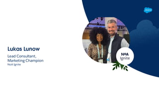 Lukas Lunow
Lead Consultant,
Marketing Champion
NoA Ignite
 