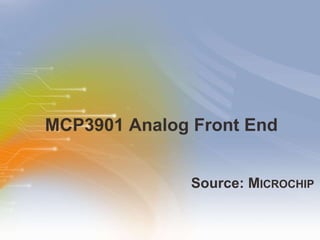 MCP3901 Analog Front End ,[object Object]