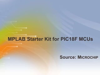 MPLAB Starter Kit for PIC18F MCUs ,[object Object]