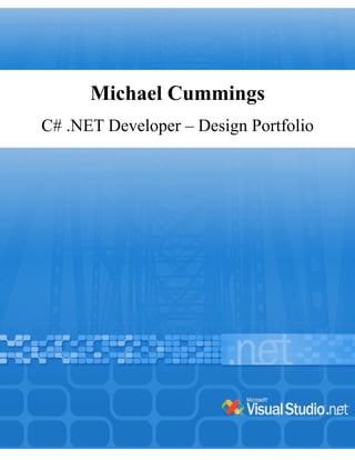 Michael Cummings
C# .NET Developer – Design Portfolio
 