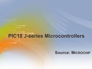 PIC18 J-series Microcontrollers ,[object Object]