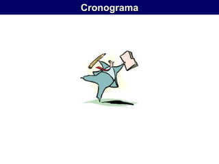 Cronograma
 