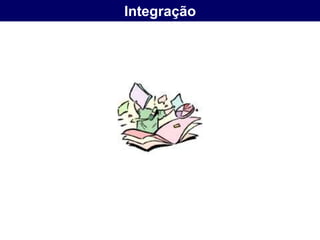 Integração
 