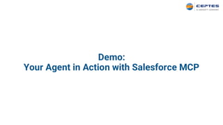 Demo:
Your Agent in Action with Salesforce MCP
 