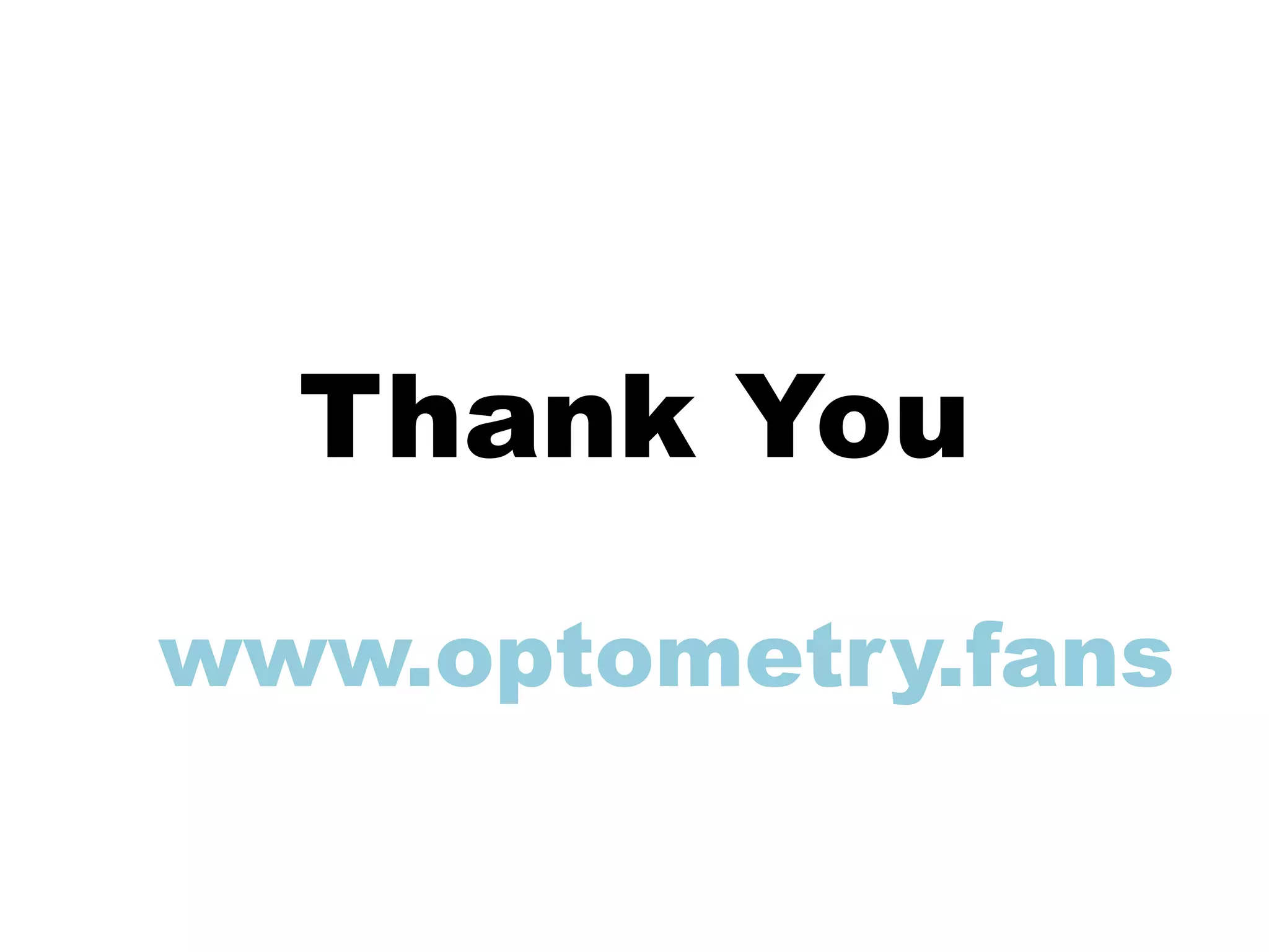 Thank You
www.optometry.fans
 