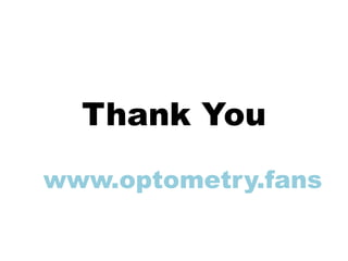Thank You
www.optometry.fans
 